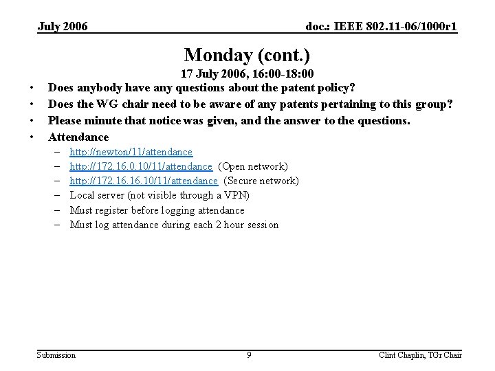 July 2006 doc. : IEEE 802. 11 -06/1000 r 1 Monday (cont. ) •