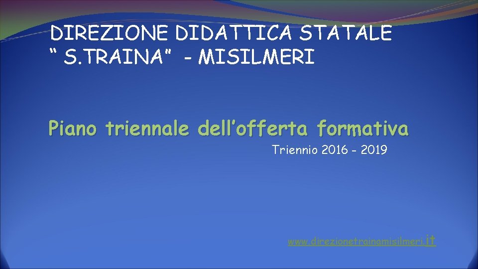 DIREZIONE DIDATTICA STATALE “ S. TRAINA” - MISILMERI Piano triennale dell’offerta formativa Triennio 2016