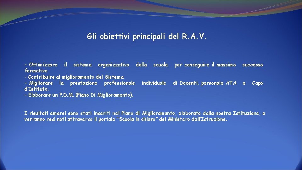 Gli obiettivi principali del R. A. V. - Ottimizzare il sistema organizzativo della scuola