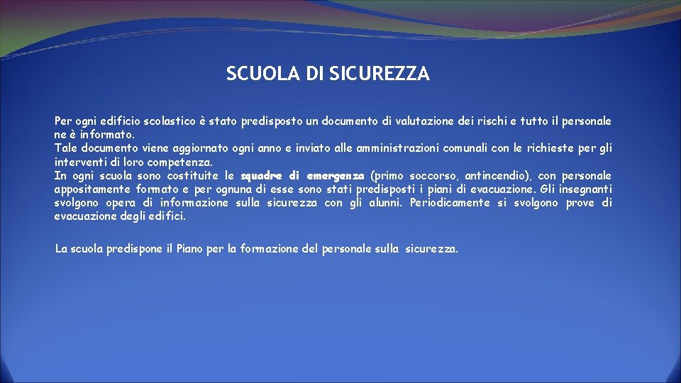 SCUOLA DI SICUREZZA Per ogni edificio scolastico è stato predisposto un documento di valutazione