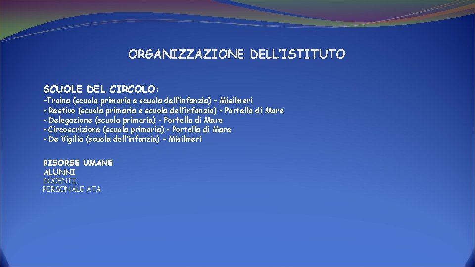 ORGANIZZAZIONE DELL’ISTITUTO SCUOLE DEL CIRCOLO: -Traina (scuola primaria e scuola dell’infanzia) - Misilmeri -