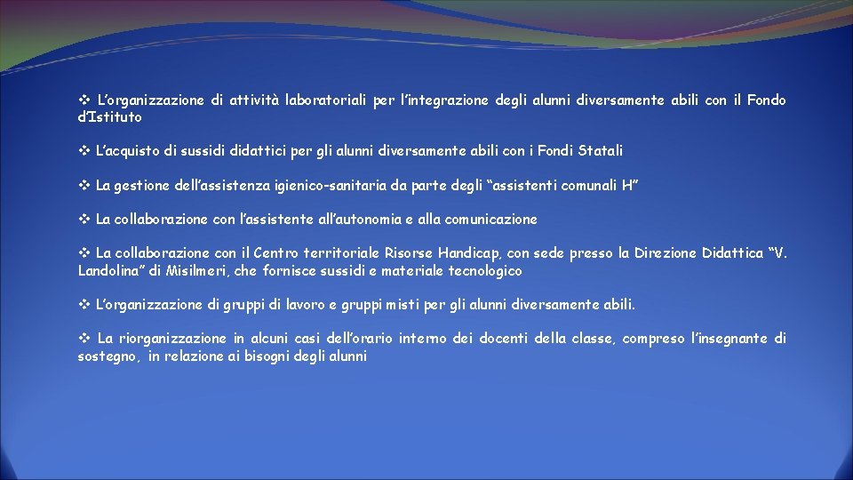 v L’organizzazione di attività laboratoriali per l’integrazione degli alunni diversamente abili con il Fondo