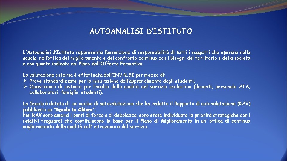 AUTOANALISI D’ISTITUTO L’Autoanalisi d’Istituto rappresenta l’assunzione di responsabilità di tutti i soggetti che operano