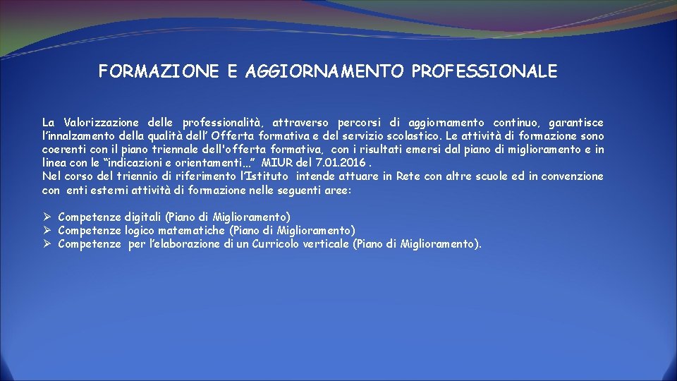 FORMAZIONE E AGGIORNAMENTO PROFESSIONALE La Valorizzazione delle professionalità, attraverso percorsi di aggiornamento continuo, garantisce