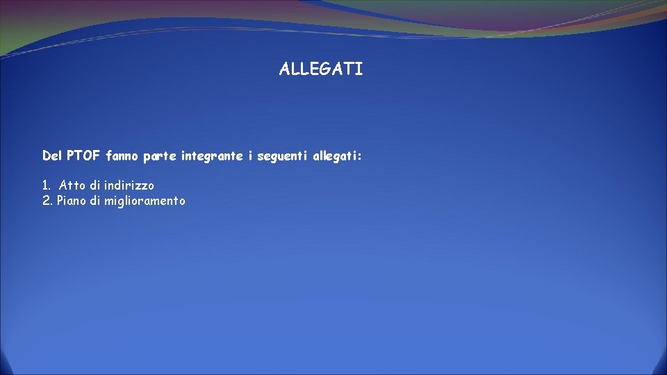 ALLEGATI Del PTOF fanno parte integrante i seguenti allegati: 1. Atto di indirizzo 2.