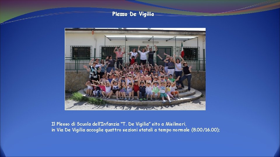 Plesso De Vigilia Il Plesso di Scuola dell’Infanzia “T. De Vigilia” sito a Misilmeri,