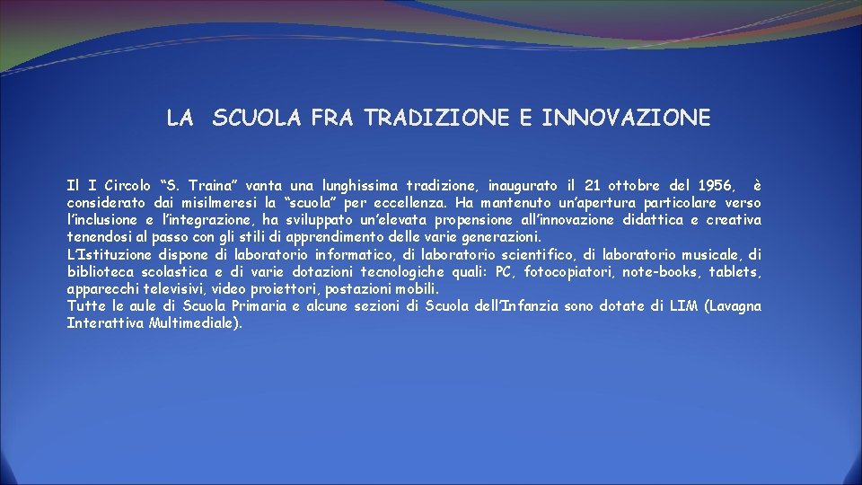 LA SCUOLA FRA TRADIZIONE E INNOVAZIONE Il I Circolo “S. Traina” vanta una lunghissima