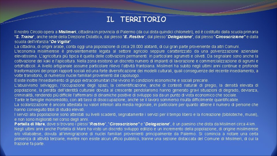 IL TERRITORIO Il nostro Circolo opera a Misilmeri, cittadina in provincia di Palermo (da