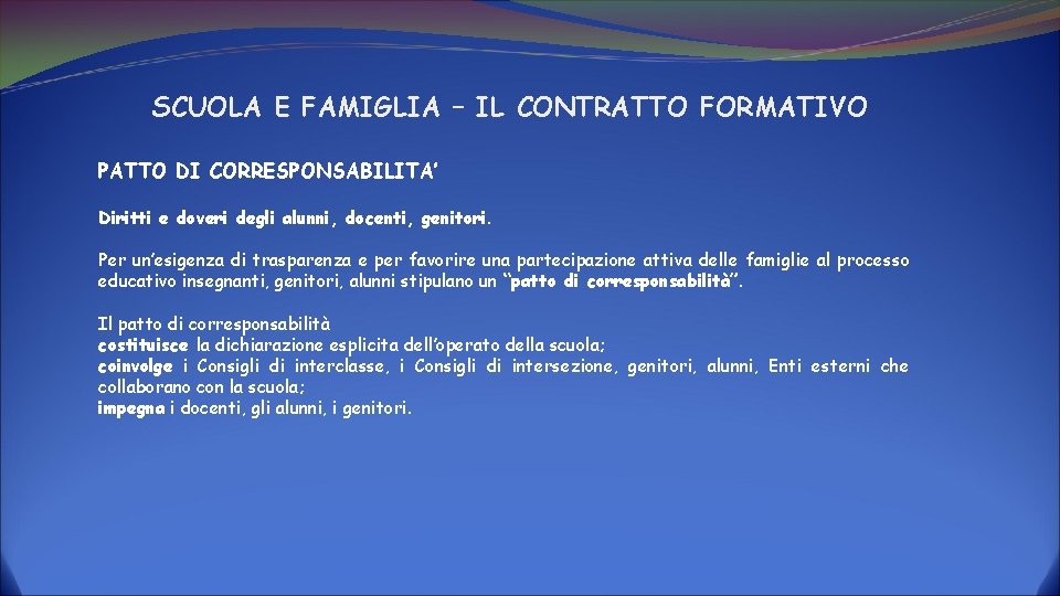 SCUOLA E FAMIGLIA – IL CONTRATTO FORMATIVO PATTO DI CORRESPONSABILITA’ Diritti e doveri degli