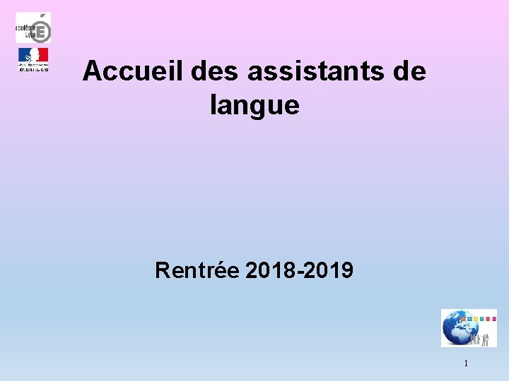 Accueil des assistants de langue Rentrée 2018 -2019 1 