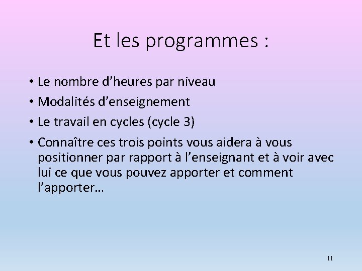 Et les programmes : • Le nombre d’heures par niveau • Modalités d’enseignement •