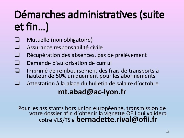 Démarches administratives (suite et fin…) q q q Mutuelle (non obligatoire) Assurance responsabilité civile