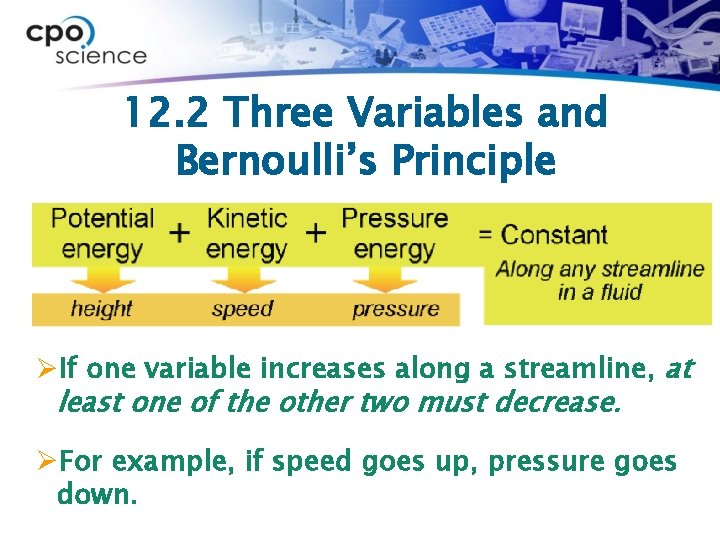 12. 2 Three Variables and Bernoulli’s Principle ØIf one variable increases along a streamline,