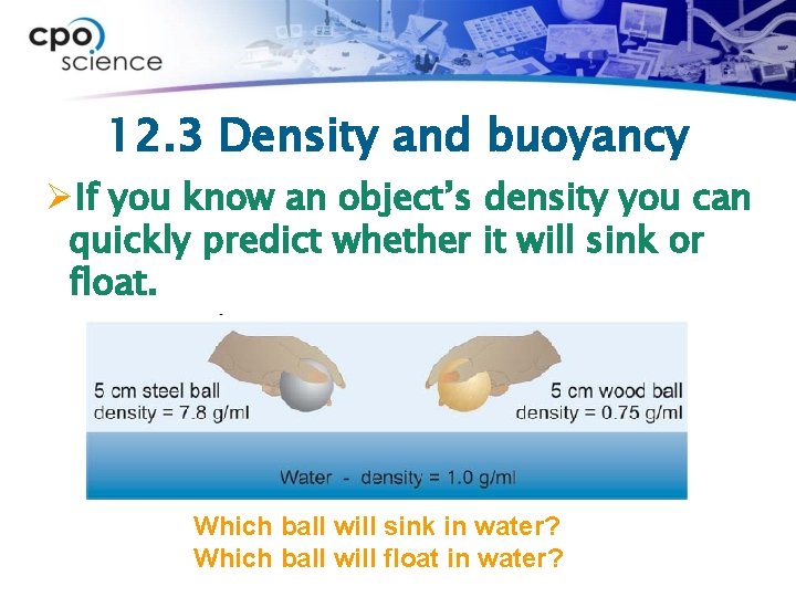 12. 3 Density and buoyancy ØIf you know an object’s density you can quickly