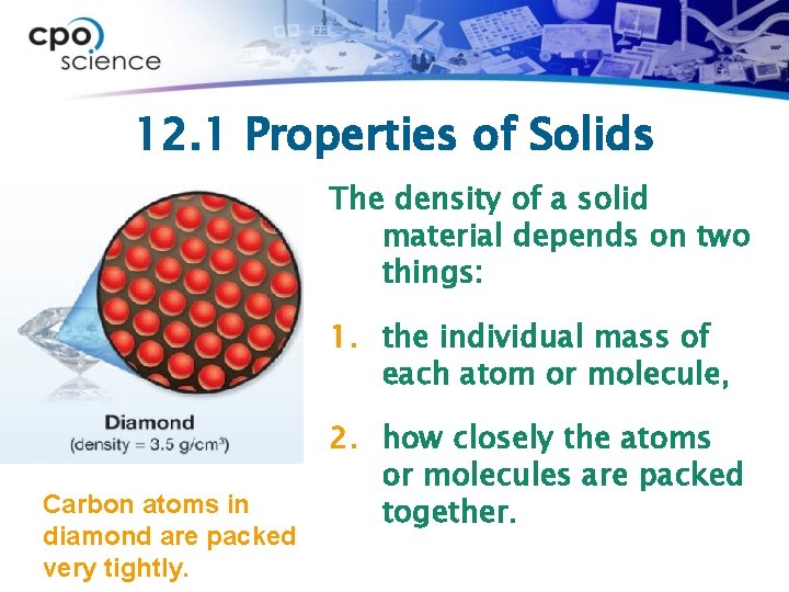 12. 1 Properties of Solids The density of a solid material depends on two