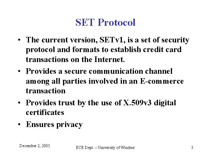 SET Protocol • The current version, SETv 1, is a set of security protocol