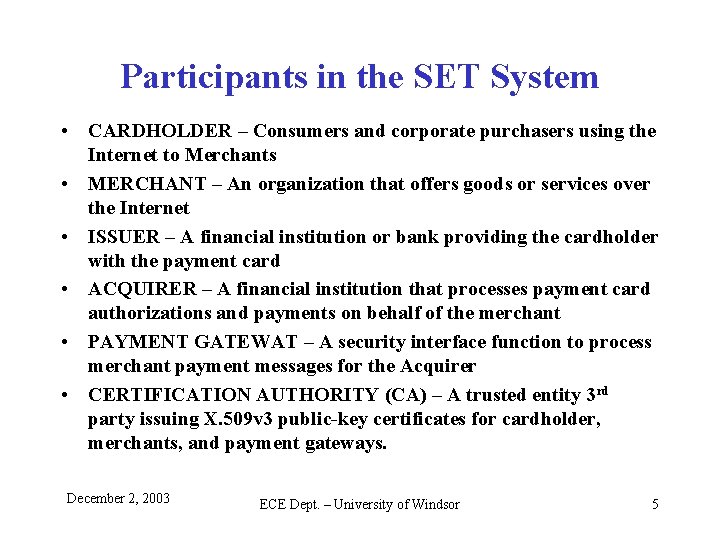 Participants in the SET System • CARDHOLDER – Consumers and corporate purchasers using the