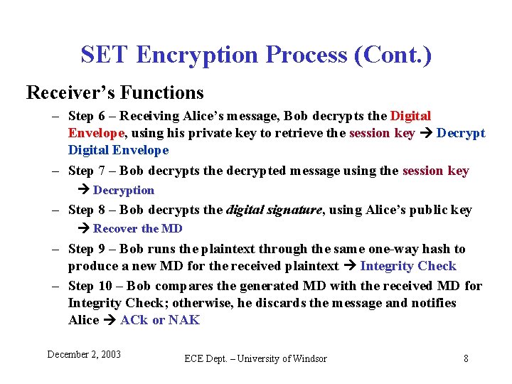 SET Encryption Process (Cont. ) Receiver’s Functions – Step 6 – Receiving Alice’s message,