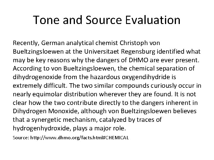 Tone and Source Evaluation Recently, German analytical chemist Christoph von Bueltzingsloewen at the Universitaet