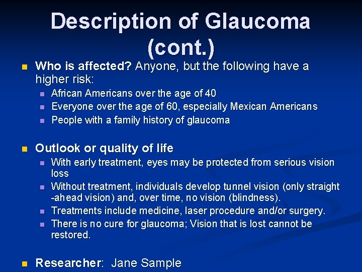 Description of Glaucoma (cont. ) n Who is affected? Anyone, but the following have