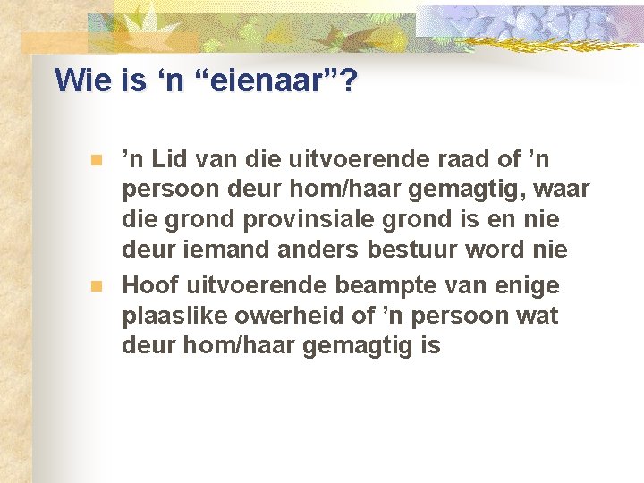 Wie is ‘n “eienaar”? n n ’n Lid van die uitvoerende raad of ’n