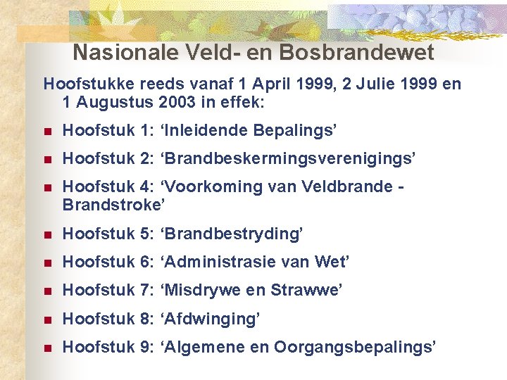 Nasionale Veld- en Bosbrandewet Hoofstukke reeds vanaf 1 April 1999, 2 Julie 1999 en