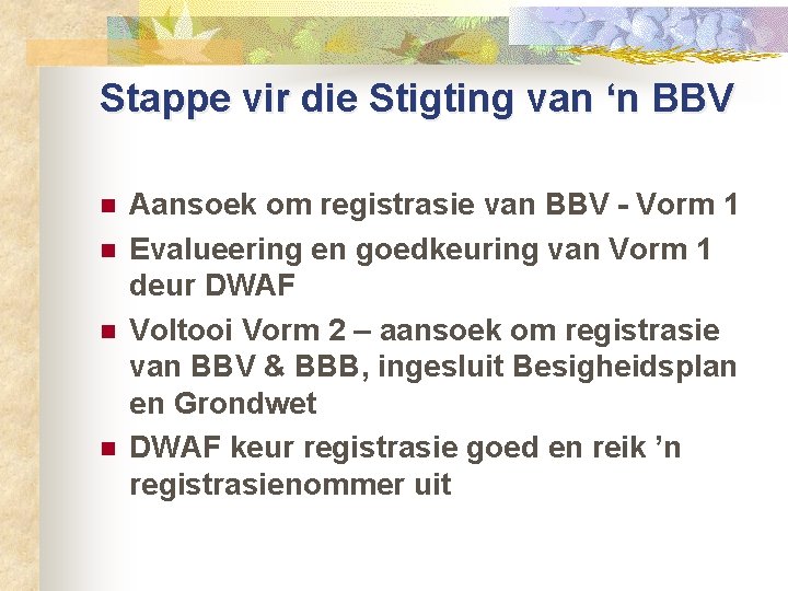 Stappe vir die Stigting van ‘n BBV n n Aansoek om registrasie van BBV