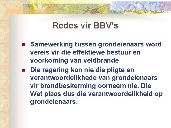 Redes vir BBV’s n n Samewerking tussen grondeienaars word vereis vir die effektiewe bestuur