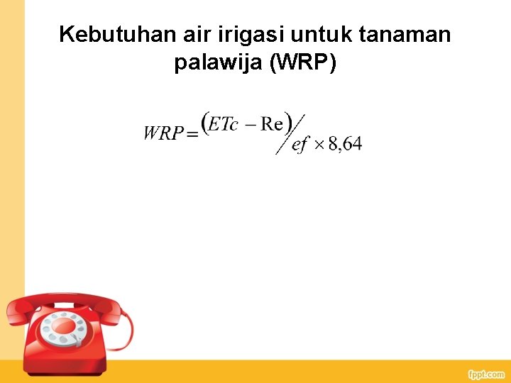 Kebutuhan air irigasi untuk tanaman palawija (WRP) 