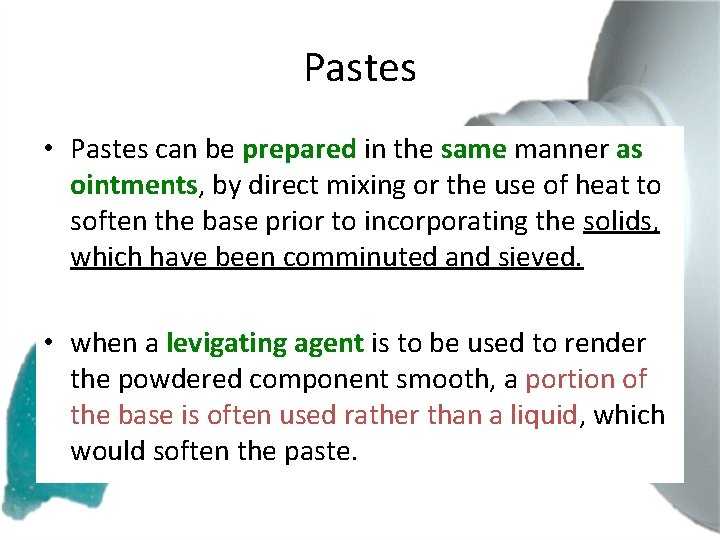 Pastes • Pastes can be prepared in the same manner as ointments, by direct