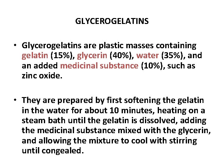 GLYCEROGELATINS • Glycerogelatins are plastic masses containing gelatin (15%), glycerin (40%), water (35%), and