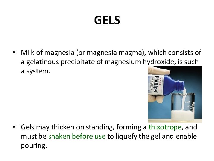 GELS • Milk of magnesia (or magnesia magma), which consists of a gelatinous precipitate