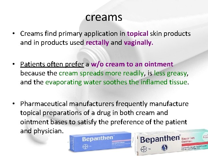 creams • Creams find primary application in topical skin products and in products used