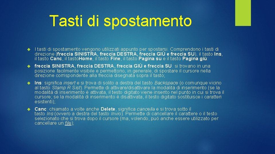 Tasti di spostamento I tasti di spostamento vengono utilizzati appunto per spostarsi. Comprendono i Tasti di spostamento I tasti di spostamento vengono utilizzati appunto per spostarsi. Comprendono i