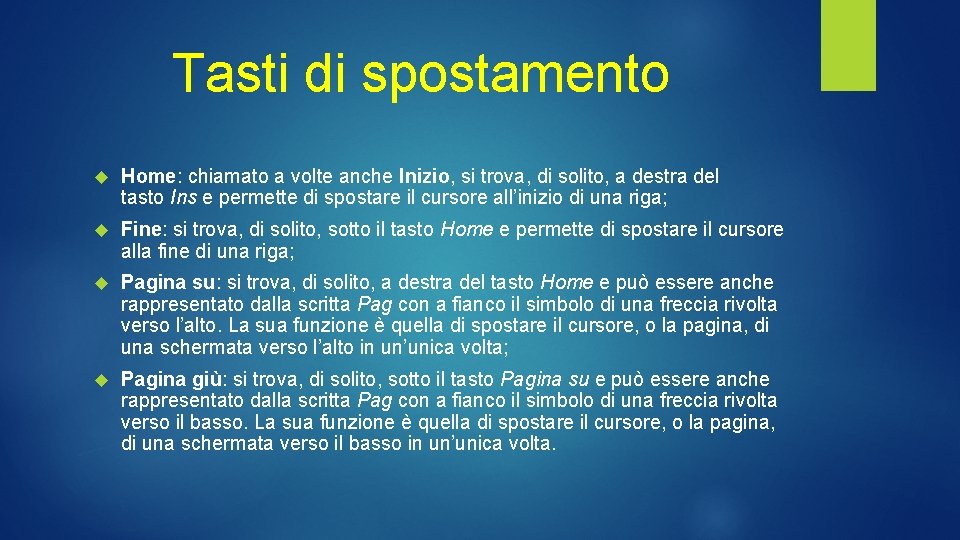Tasti di spostamento Home: chiamato a volte anche Inizio, si trova, di solito, a Tasti di spostamento Home: chiamato a volte anche Inizio, si trova, di solito, a