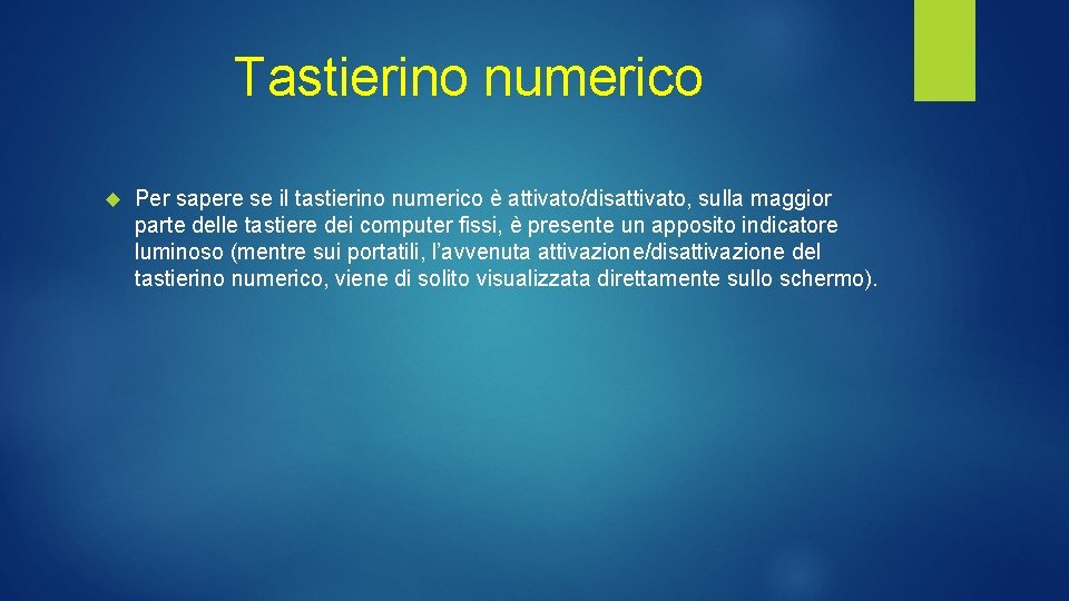 Tastierino numerico Per sapere se il tastierino numerico è attivato/disattivato, sulla maggior parte delle Tastierino numerico Per sapere se il tastierino numerico è attivato/disattivato, sulla maggior parte delle