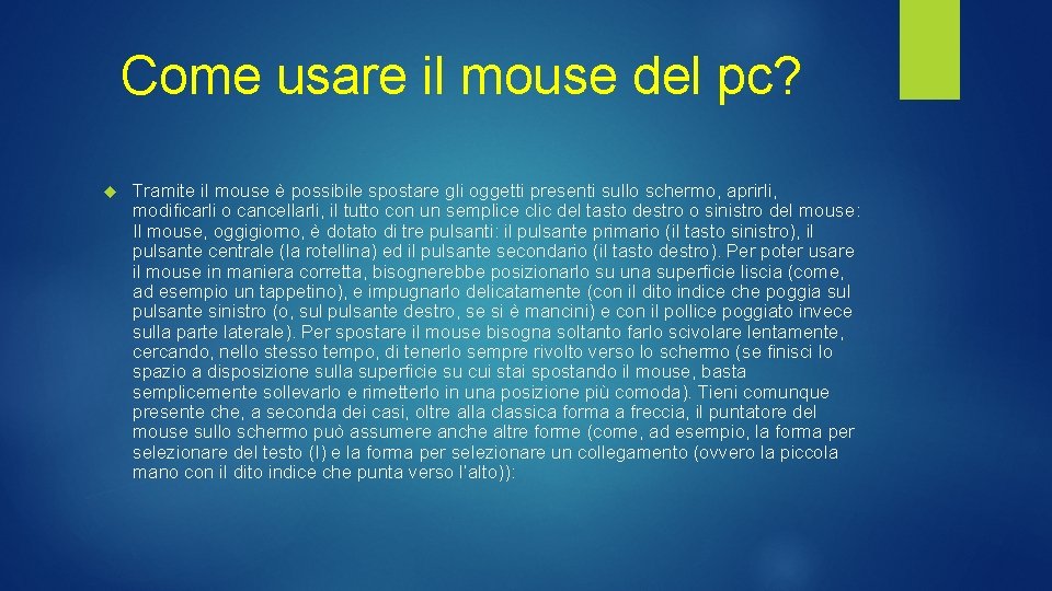 Come usare il mouse del pc? Tramite il mouse è possibile spostare gli oggetti Come usare il mouse del pc? Tramite il mouse è possibile spostare gli oggetti