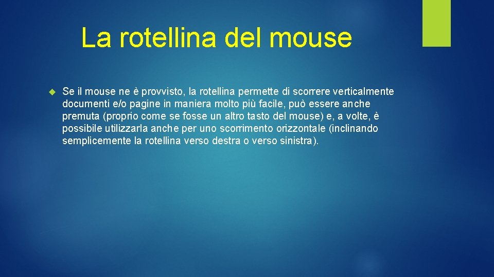 La rotellina del mouse Se il mouse ne è provvisto, la rotellina permette di La rotellina del mouse Se il mouse ne è provvisto, la rotellina permette di