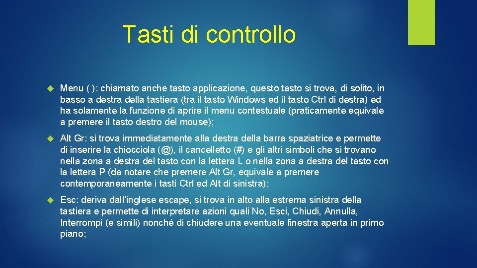 Tasti di controllo Menu ( ): chiamato anche tasto applicazione, questo tasto si trova, Tasti di controllo Menu ( ): chiamato anche tasto applicazione, questo tasto si trova,