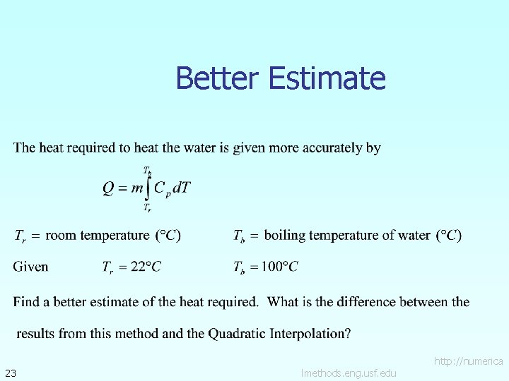 Better Estimate 23 lmethods. eng. usf. edu http: //numerica 