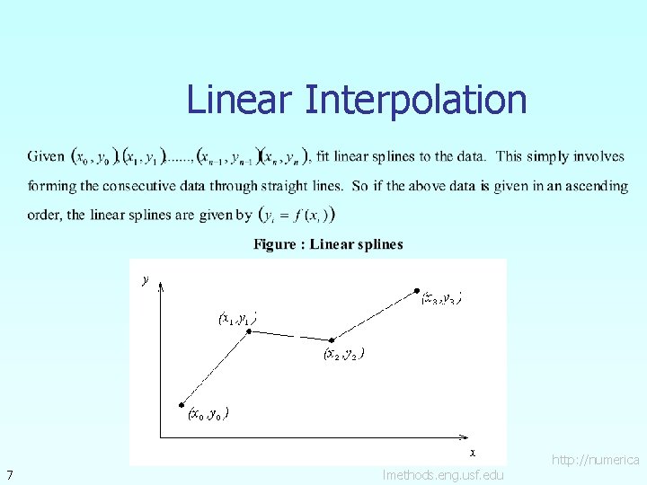 Linear Interpolation 7 lmethods. eng. usf. edu http: //numerica 