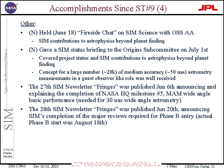 Accomplishments Since ST#9 (4) Other: • (N) Held (June 18) “Fireside Chat” on SIM