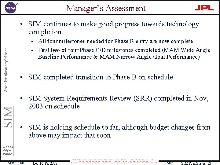 Manager’s Assessment • SIM continues to make good progress towards technology completion Space Interferometry