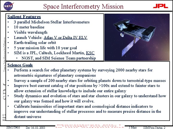 Space Interferometry Mission Salient Features • • 3 parallel Michelson Stellar Interferometers 10 meter