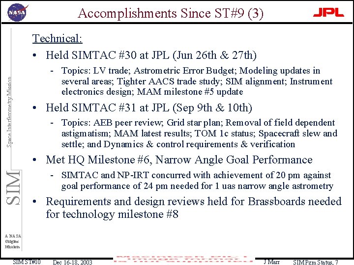 Accomplishments Since ST#9 (3) Technical: • Held SIMTAC #30 at JPL (Jun 26 th