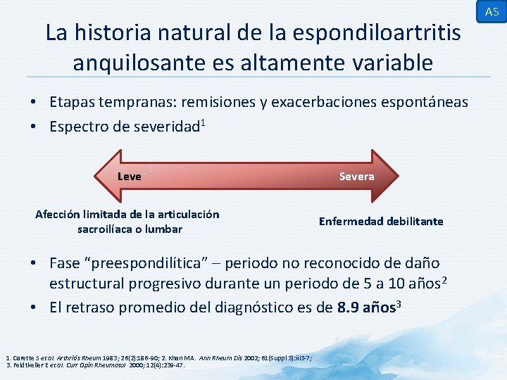 La historia natural de la espondiloartritis anquilosante es altamente variable • Etapas tempranas: remisiones