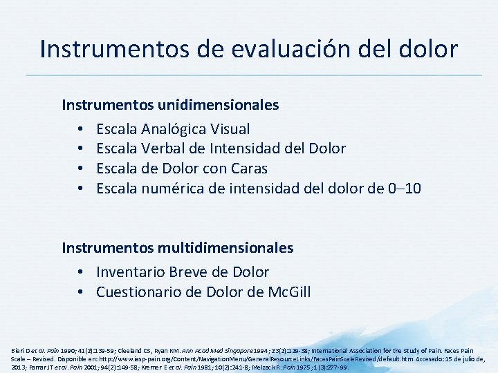 Instrumentos de evaluación del dolor Instrumentos unidimensionales • Escala Analógica Visual • Escala Verbal