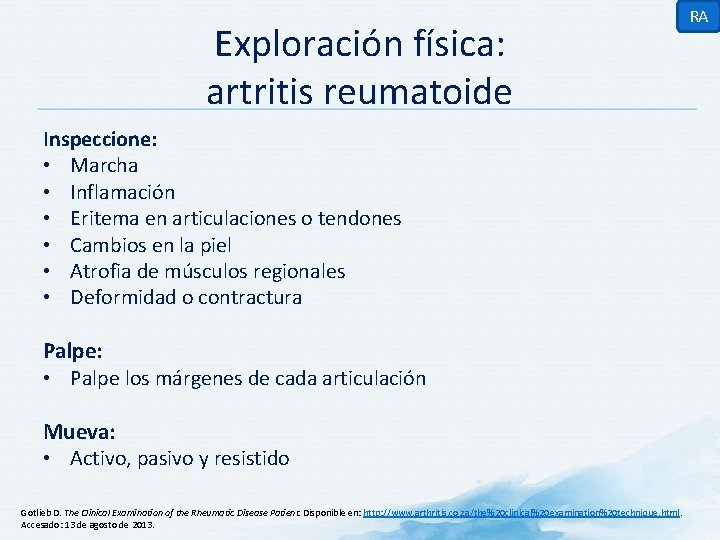 Exploración física: artritis reumatoide Inspeccione: • Marcha • Inflamación • Eritema en articulaciones o