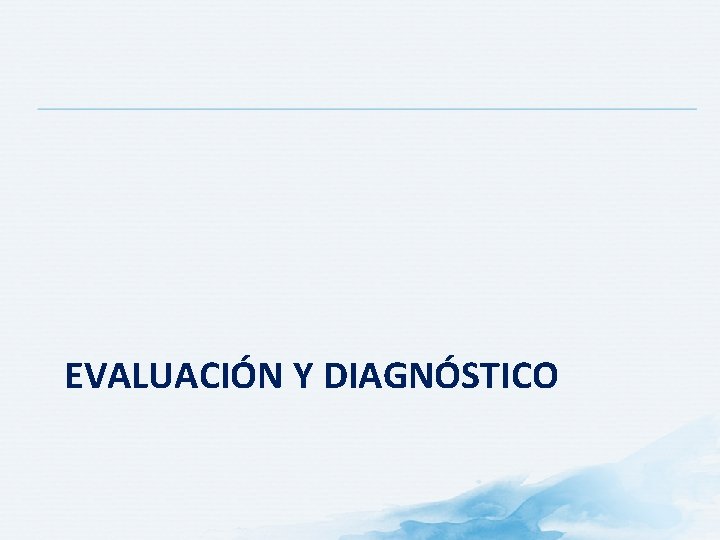 EVALUACIÓN Y DIAGNÓSTICO 