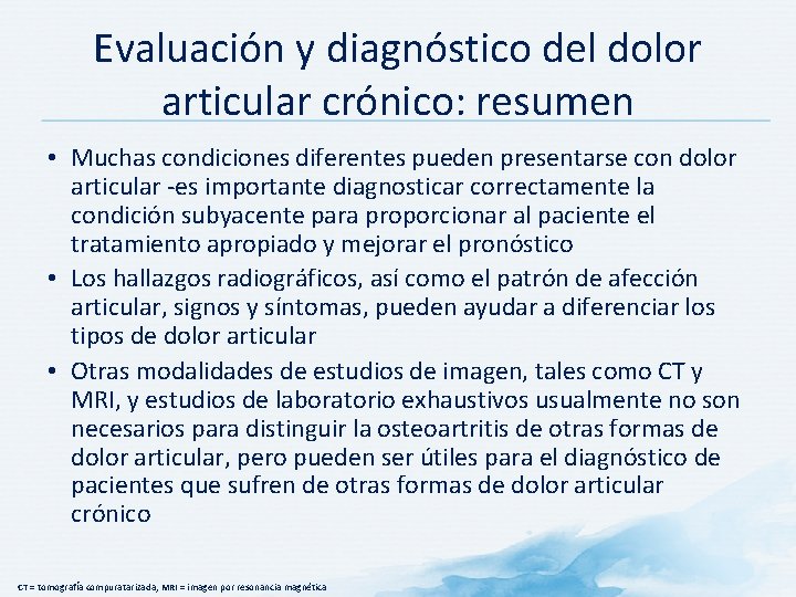 Evaluación y diagnóstico del dolor articular crónico: resumen • Muchas condiciones diferentes pueden presentarse